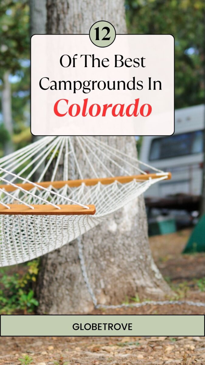 12 Best Campgrounds In Colorado Perfect For Your Next Getaway Globetrove